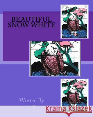 Beautiful Snow White F. B 9781726381598 Createspace Independent Publishing Platform