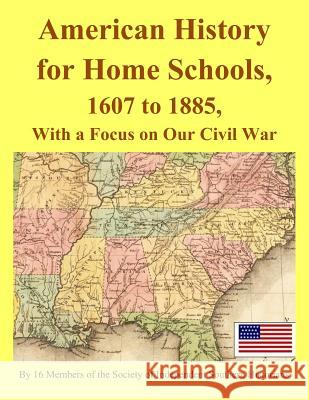 American History for Home Schools, 1607 to 1885, with a Focus on Our Civil War Clyde N. Wilson Joyce Bennett Vance Caswell 9781726745345