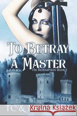To Betray a Master: His Redemption Book 1 T. C MM Glenn 9781726777087 Independently Published
