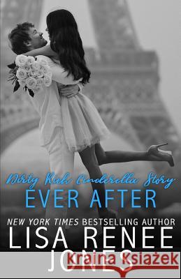 Dirty Rich Cinderella Story: Ever After Lisa Renee Jones 9781726804837