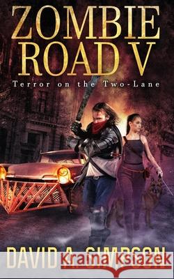 Zombie Road V: Terror on the Two-Lane Eric a. Shelman David A. Simpson 9781726835404 Independently Published