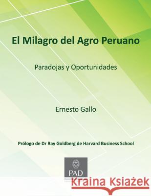 El Milagro del Agro Peruano: Paradojas Y Oportunidades Ernesto Gallo 9781727058307 Createspace Independent Publishing Platform