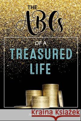 The ABCs of a Treasured Life James H. Sullivan 9781727090079