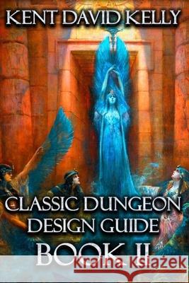 The Classic Dungeon Design Guide II: Castle Oldskull Gaming Supplement CDDG2 Kent David Kelly 9781727110753