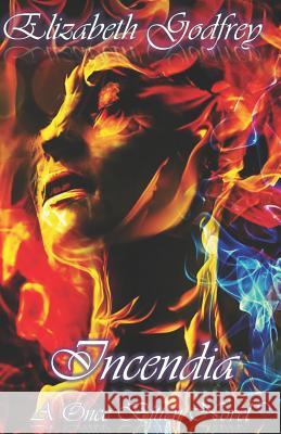Incendia: A Once Btten Novel Elizabeth Godfrey 9781727130386