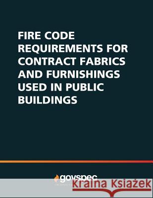 Fire Code Requirements for Contract Fabrics & Furnishings Used In Public Buildings Govspec 9781727131970 Createspace Independent Publishing Platform