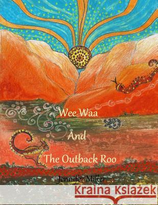 Wee Waa and the Outback Roo Jennifer Miller 9781727187663 Createspace Independent Publishing Platform