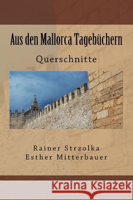 Aus den Mallorca Tagebüchern: Querschnitte Mitterbauer, Esther 9781727451221