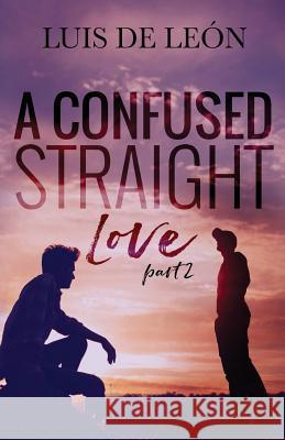 A Confused Straight Love (Part 2) Jason Goulet Cassy Roop Luis d 9781727508116