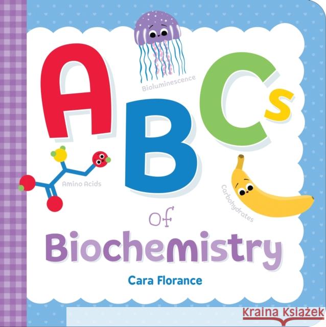 ABCs of Biochemistry Cara Florance 9781728241166