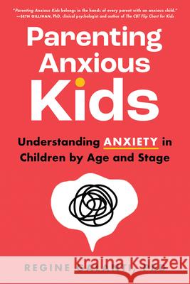Parenting Anxious Kids: Understanding Anxiety in Children by Age and Stage  9781728273020 Sourcebooks, Inc