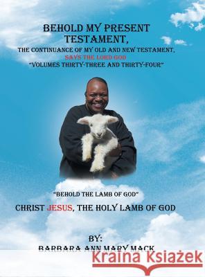 Behold My Present Testament: The Continuance of My Old and New Testament, Says the Lord God-