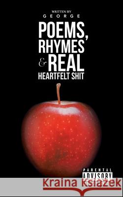 Poems, Rhymes & Real Heartfelt Shit George 9781728340067