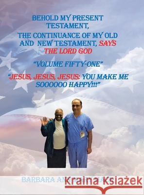 Behold My Present Testament: The Continuance of My Old and New Testament, Says the Lord God Mack, Barbara Ann Mary 9781728346083