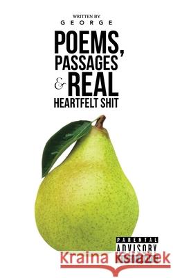 Poems, Passages & Real Heartfelt Shit George 9781728346496