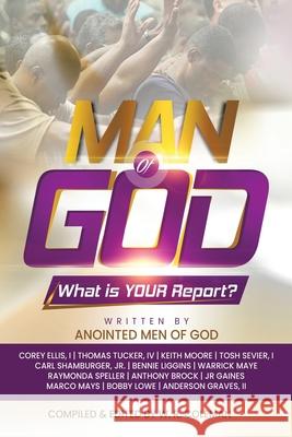 Man of God: What Is Your Report? W R Coleman 9781728347356 Authorhouse