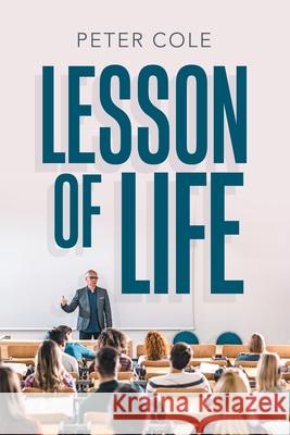 Lesson of Life Peter Cole 9781728353951