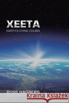 Xeeta: Earth's Dying Cousin Russ Hagberg 9781728370484