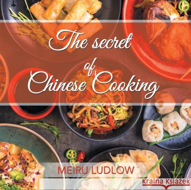 The Secret of Chinese Cooking Meiru Ludlow 9781728390246
