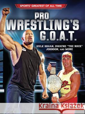Pro Wrestling's G.O.A.T.: Hulk Hogan, Dwayne the Rock Johnson, and More Joe Levit 9781728431598 Lerner Publications (Tm)