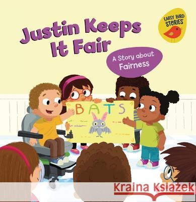 Justin Keeps It Fair: A Story about Fairness Kristin Johnson Mike Byrne 9781728478395