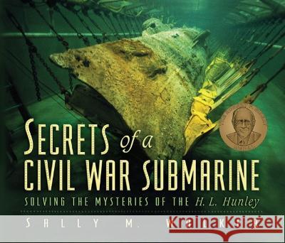Secrets of a Civil War Submarine: Solving the Mysteries of the H. L. Hunley Sally M. Walker 9781728487786 Carolrhoda Books (R)
