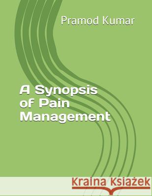 Synopsis of Pain Management Pramod Kumar 9781728748689