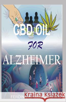CBD Oil for Alzheimer: All You Need to Know about Using CBD Oil to Treat Alzheimer Ferdinand Quinone 9781728825335 Independently Published