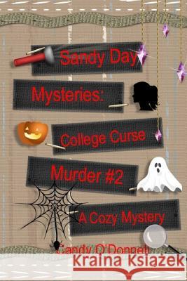 Sandy Day Mystery: College Curse Murder Book 2 Candy O'Donnell 9781728887685 Independently Published