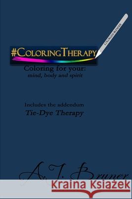 #ColoringTherapy: Coloring for your: mind, body and spirit Gloria Mills Aj Bruner 9781729035054 Independently Published