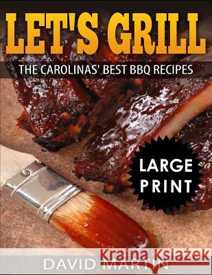 Let's Grill: Carolinas' Best BBQ Recipes ***black and White Large Print Edition*** David Martin 9781729045008