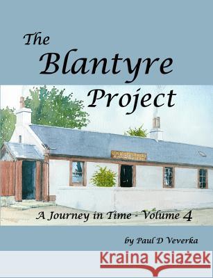 Blantyre Project: A Journey in Time Volume 4 Paul Duncan Veverka 9781729161227