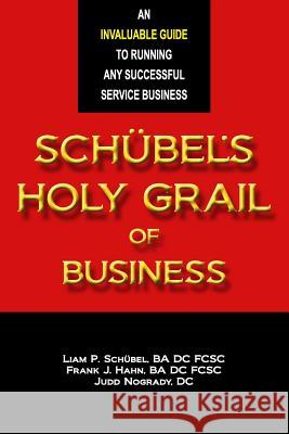 Schübel's Holy Grail of Business Hahn, Frank J. 9781729405697