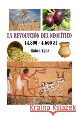 La Revolución del Neolítico Ruben Ygua 9781729426258 Independently Published