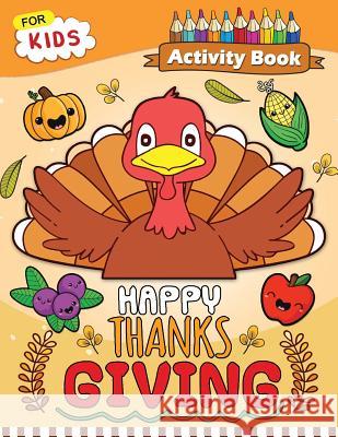 Happy Thanksgiving Activity Book for Kids: Easy and Fun Games for Kids Rocket Publishing 9781729437940 Independently Published
