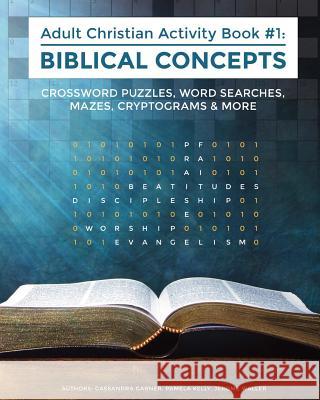 Biblical Concepts: Adult Christian Activity Book #1 Pamela Kelly Jerome Waller Cassandra Garner 9781729631010 Createspace Independent Publishing Platform