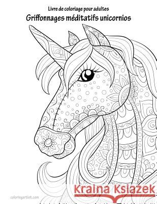 Livre de coloriage pour adultes Griffonnages méditatifs unicornios 1 Snels, Nick 9781729801406