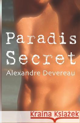 Paradis Secret Alexandre Devereau 9781730780233 Independently Published
