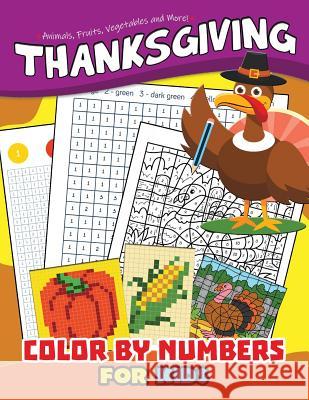 Thanksgiving Color by Number for Kids: Education Game Activity and Coloring Book for Toddlers & Kids Bright Brain 9781730903786 Independently Published