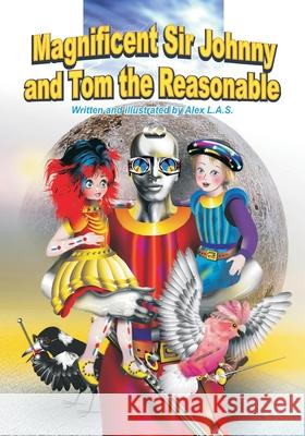 Magnificent Sir Johnny and Tom the Reasonable Alex L Alex L 9781730938757 Independently Published