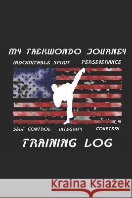My Taekwondo Journey Training Log Jake a. Smith 9781731028310