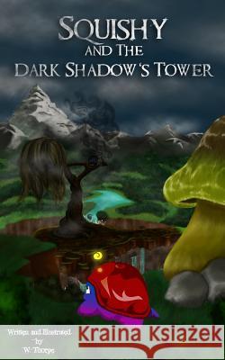 Squishy and The Dark Shadow's Tower W Thorpe 9781731204677 Independently Published