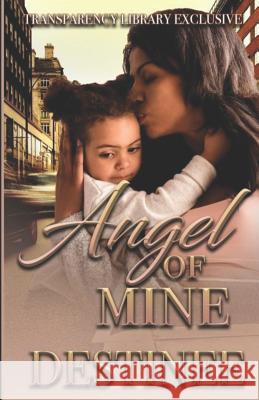 Angel of Mine: My Untold Stories Series Destinee Devine 9781731254221