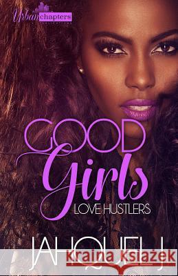 Good Girls Love Hustlers Touch of Class Publishing Svcs           Jahquel J 9781731564771 Independently Published