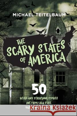The Scary States of America Michael Teitelbaum 9781732067974