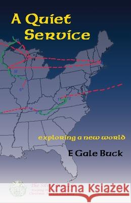 A Quiet Service: exploring a new world Buck, E. Gale 9781732168121 Silver Wreath