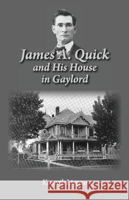 James A. Quick and His House in Gaylord Kenneth Lingaur 9781732226319 Lingaur Preservation LLC