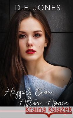 Happily Ever After, Again Dawn Jones D. F. Jones 9781732305410