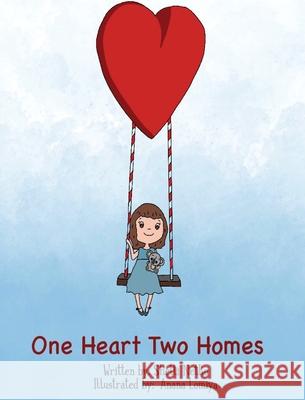 One Heart, Two Homes Shelli Netko 9781732368965 Heart-To-Heart Collective Books