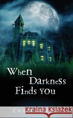 When Darkness Finds You Chris Cooper 9781732394971 Dreadful Media